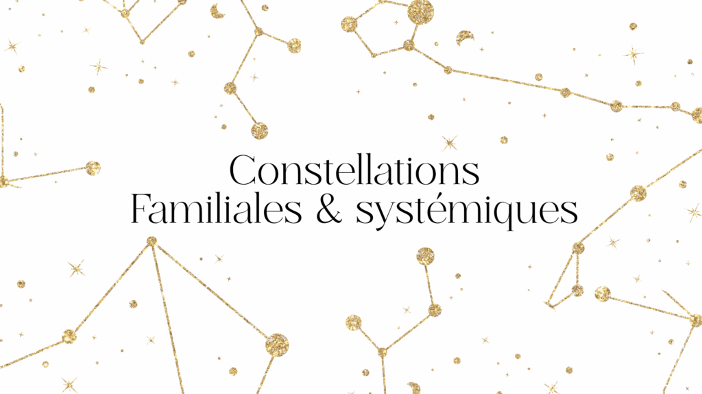 Atelier de Constellations Familiales et Systémiques